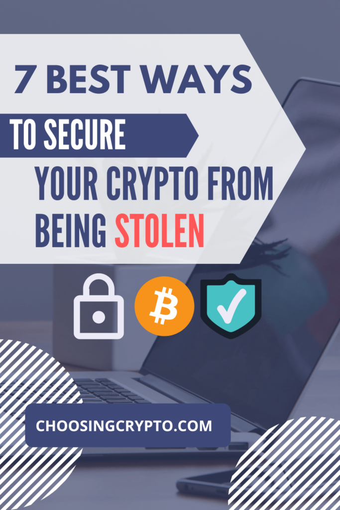  7 Best Ways to Secure Your Crypto From Being Stolen 