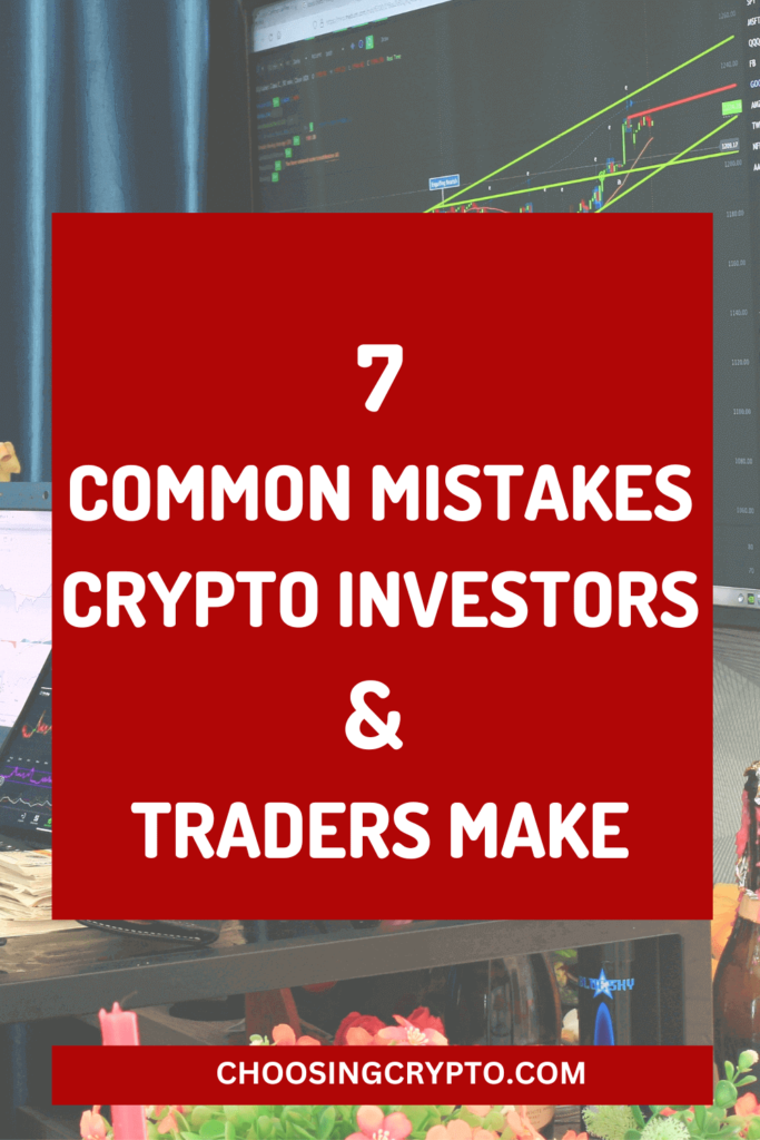 Seven Common Mistakes Crypto Investors and Traders Make 