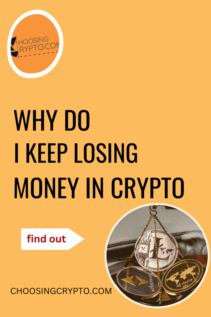 Why do I Keep Losing Money in Crypto