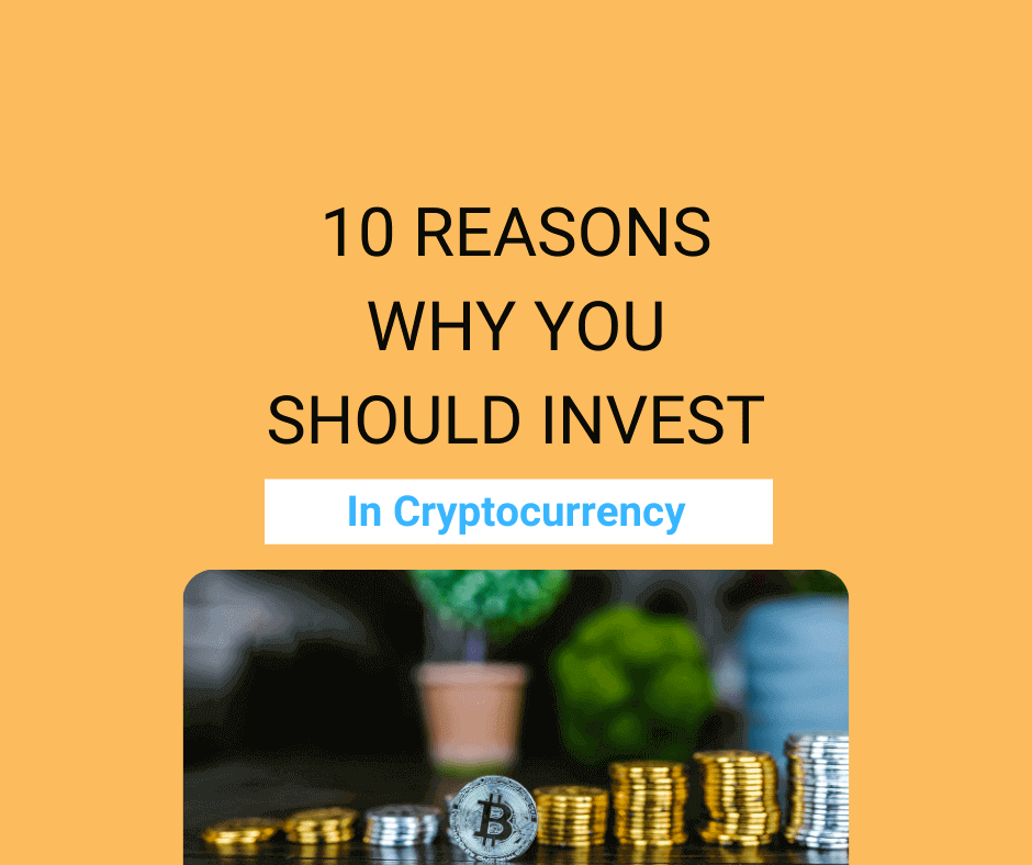 Why You Should Invest in Cryptocurrency