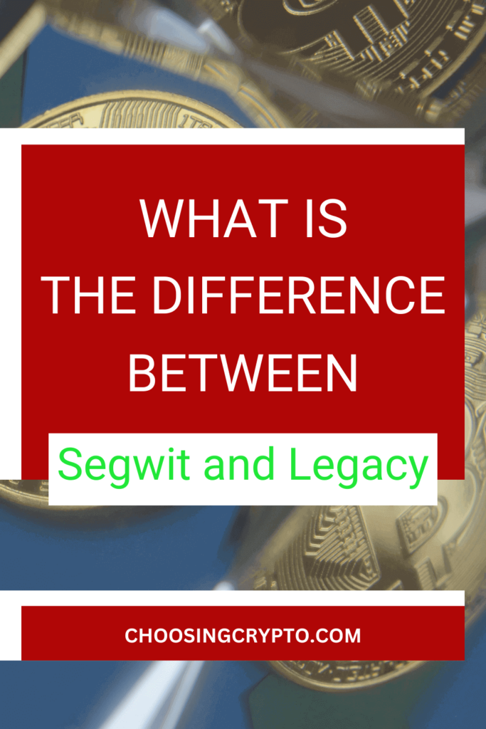 What is the Difference Between Segwit and Legacy