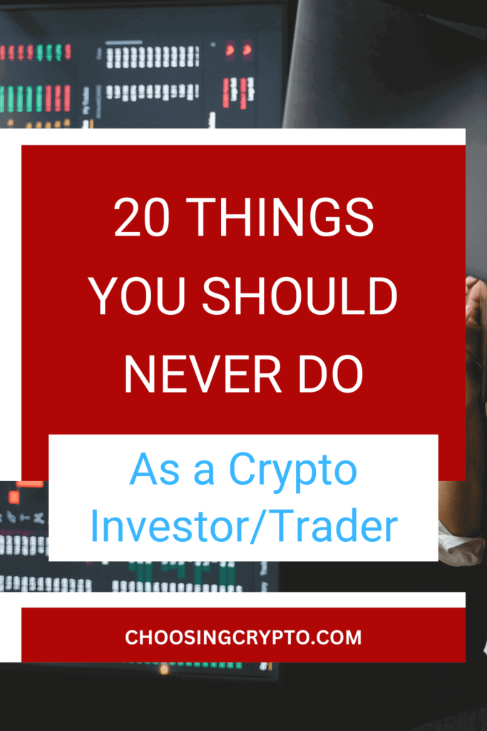20 Things You Should Never Do as a Crypto InvestorTrader