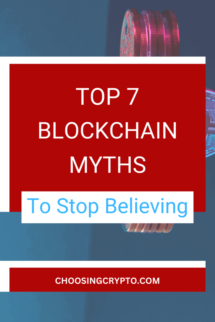 Top 7 Blockchain Myths and Misconceptions to Stop Believing