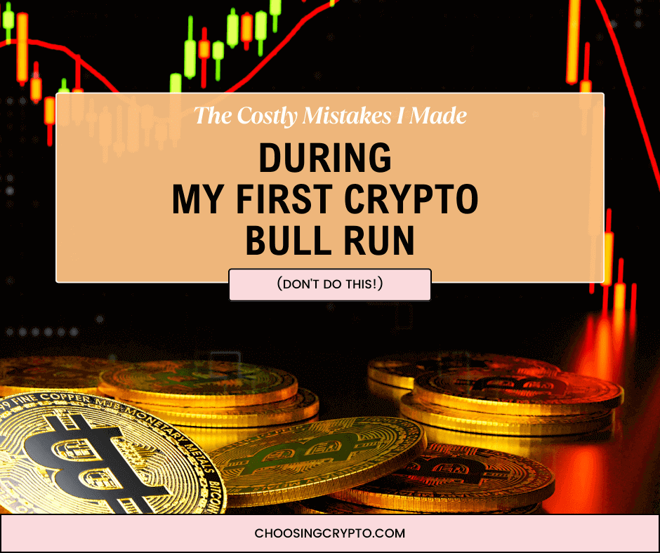 Mistakes I Made During My First Crypto Bull Run